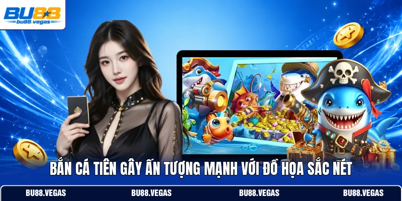 Bắn cá tiên gây ấn tượng mạnh với đồ họa sắc nét