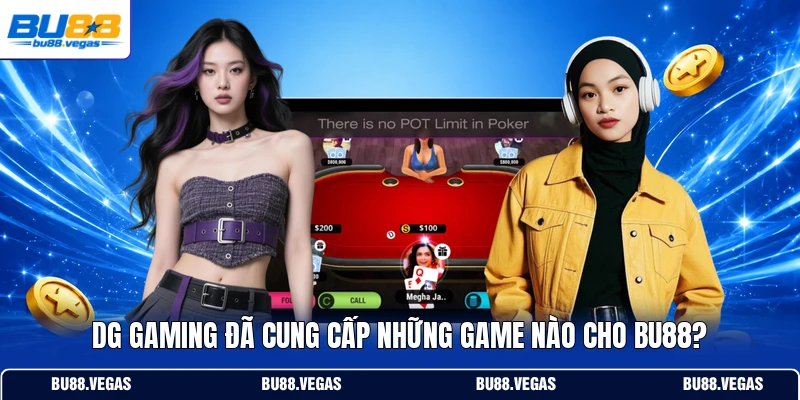 DG Gaming đã cung cấp những game nào cho Bu88?