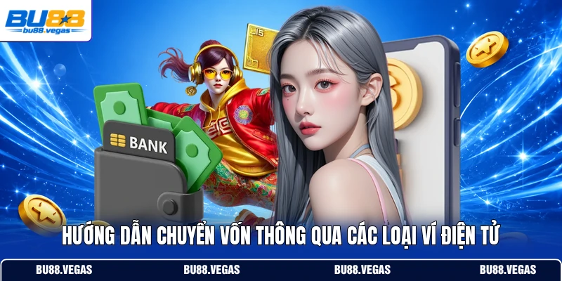Hướng dẫn chuyển vốn thông qua các loại ví điện tử