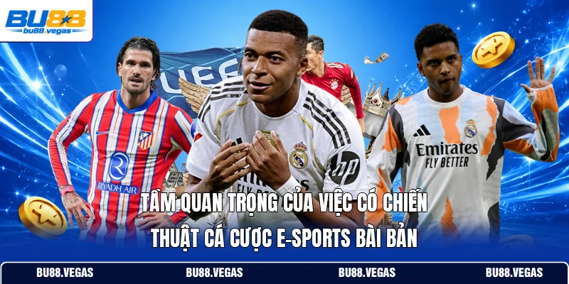 Tầm quan trọng của việc có chiến thuật cá cược E-Sports bài bản